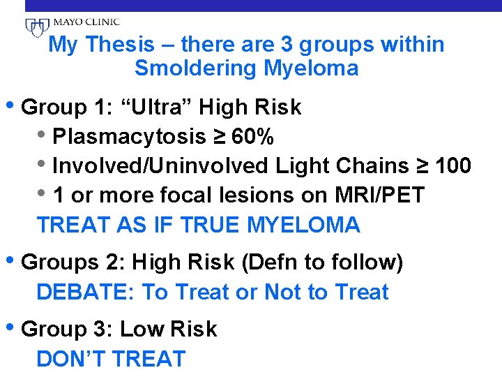 My Thesis – there are 3 groups within Smoldering Myeloma • Group 1: “Ultra”