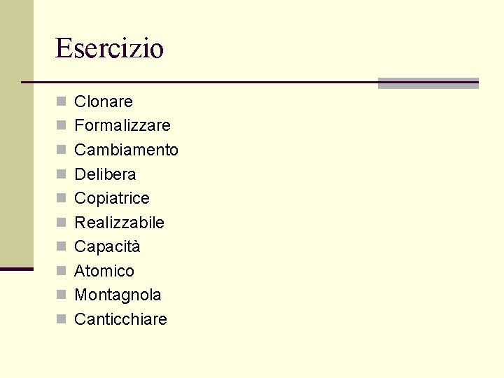 Esercizio n Clonare n Formalizzare n Cambiamento n Delibera n Copiatrice n Realizzabile n