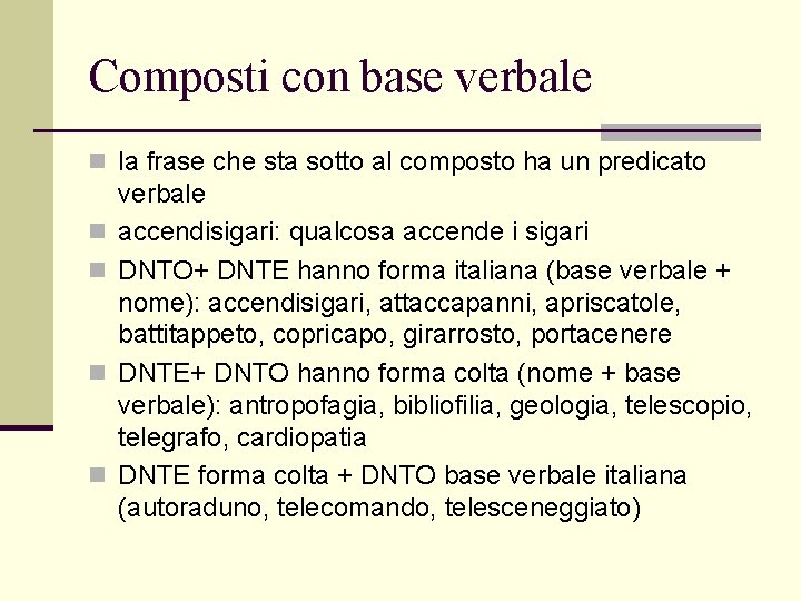 Composti con base verbale n la frase che sta sotto al composto ha un