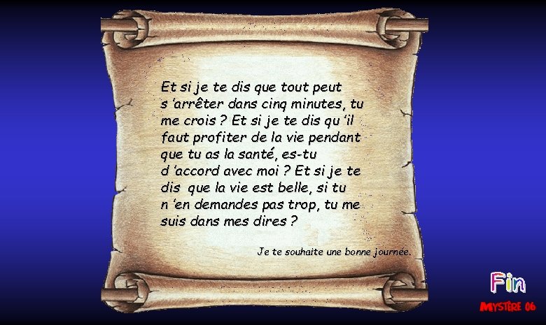 Et si je te dis que tout peut s ’arrêter dans cinq minutes, tu
