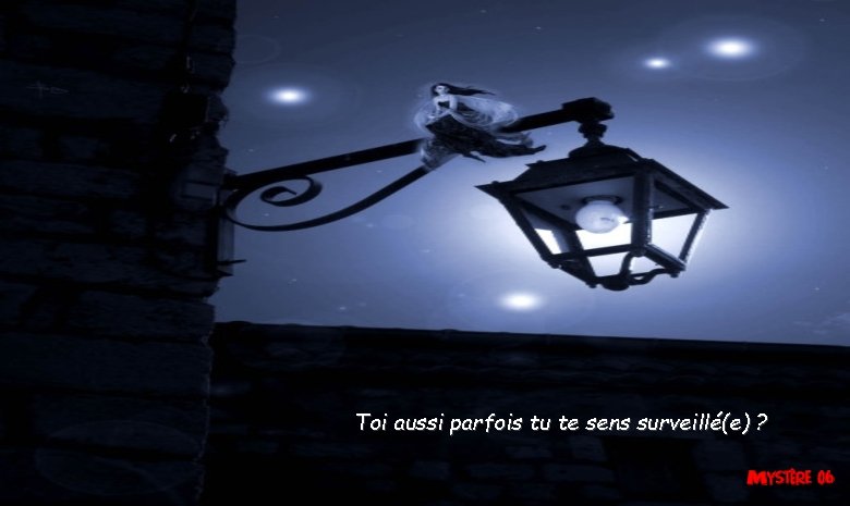 Toi aussi parfois tu te sens surveillé(e) ? 
