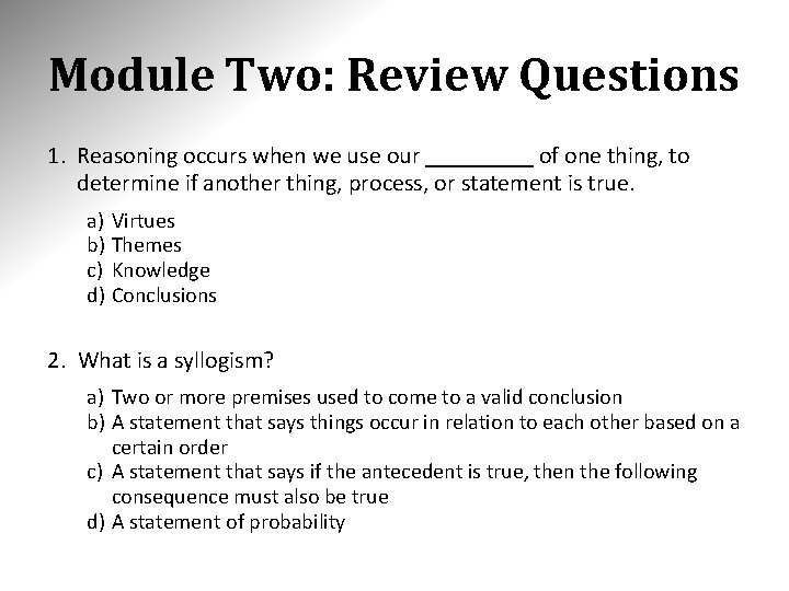 Module Two: Review Questions 1. Reasoning occurs when we use our _____ of one
