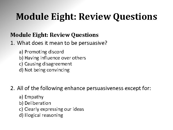 Module Eight: Review Questions 1. What does it mean to be persuasive? a) Promoting