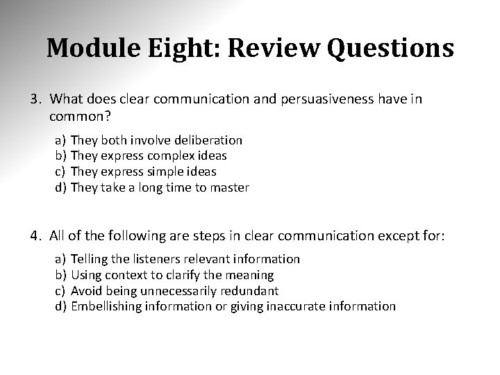 Module Eight: Review Questions 3. What does clear communication and persuasiveness have in common?