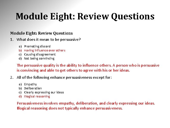 Module Eight: Review Questions 1. What does it mean to be persuasive? a) b)