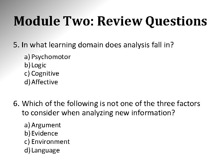 Module Two: Review Questions 5. In what learning domain does analysis fall in? a)