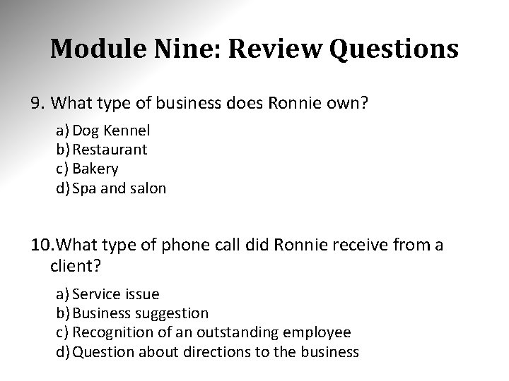 Module Nine: Review Questions 9. What type of business does Ronnie own? a) Dog