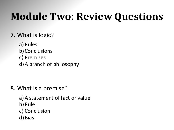 Module Two: Review Questions 7. What is logic? a) Rules b) Conclusions c) Premises