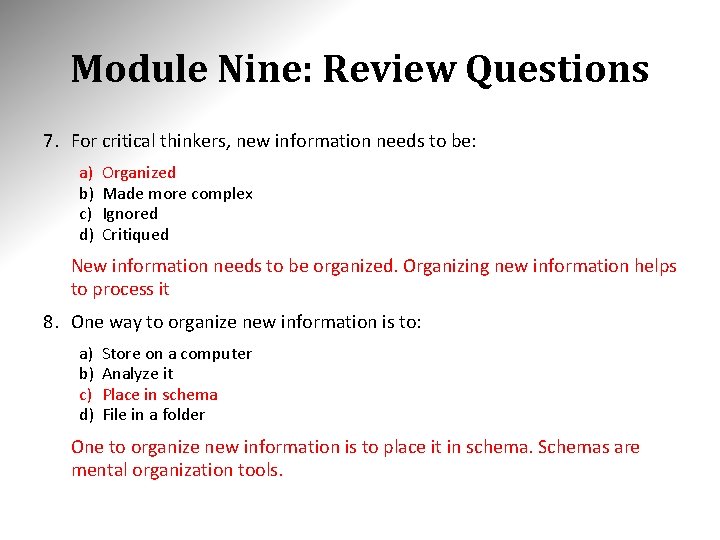 Module Nine: Review Questions 7. For critical thinkers, new information needs to be: a)
