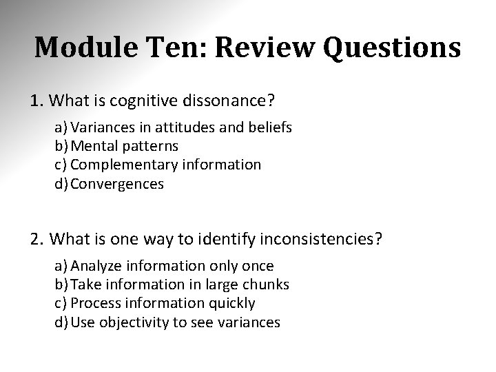 Module Ten: Review Questions 1. What is cognitive dissonance? a) Variances in attitudes and