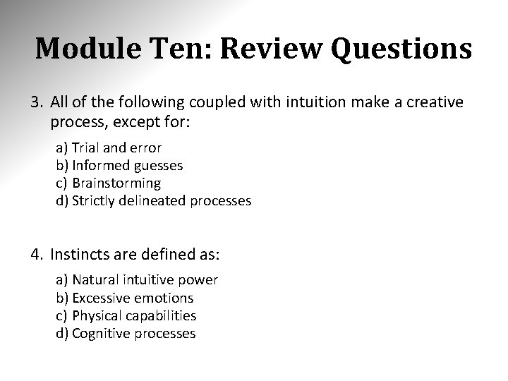 Module Ten: Review Questions 3. All of the following coupled with intuition make a