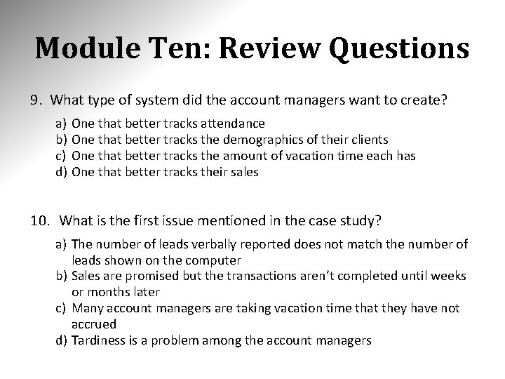 Module Ten: Review Questions 9. What type of system did the account managers want