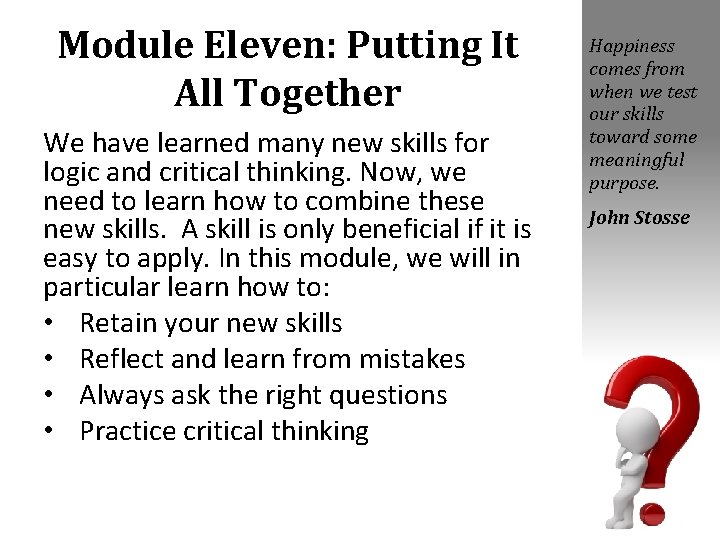 Module Eleven: Putting It All Together We have learned many new skills for logic