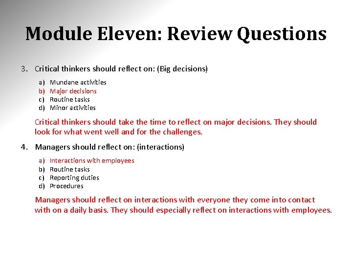 Module Eleven: Review Questions 3. Critical thinkers should reflect on: (Big decisions) a) b)