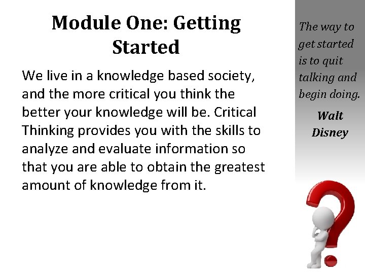 Module One: Getting Started We live in a knowledge based society, and the more