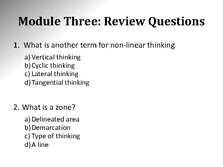 Module Three: Review Questions 1. What is another term for non-linear thinking a) Vertical