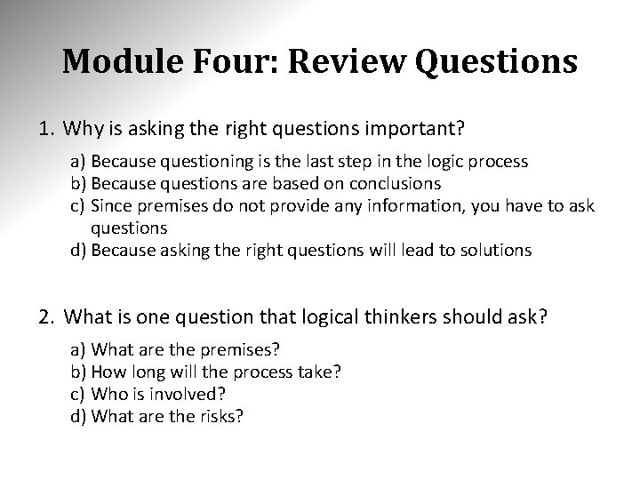 Module Four: Review Questions 1. Why is asking the right questions important? a) Because