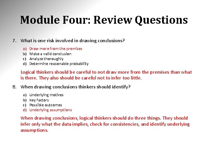 Module Four: Review Questions 7. What is one risk involved in drawing conclusions? a)