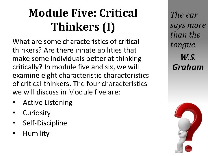 Module Five: Critical Thinkers (I) What are some characteristics of critical thinkers? Are there