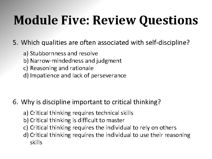 Module Five: Review Questions 5. Which qualities are often associated with self-discipline? a) Stubbornness