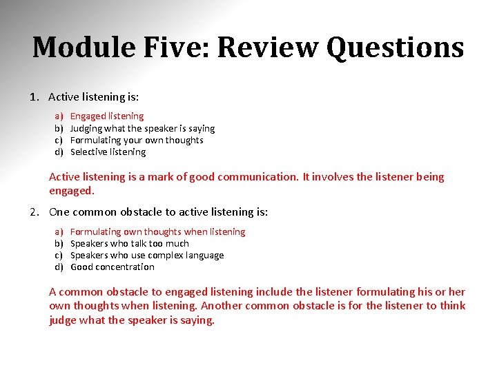 Module Five: Review Questions 1. Active listening is: a) b) c) d) Engaged listening