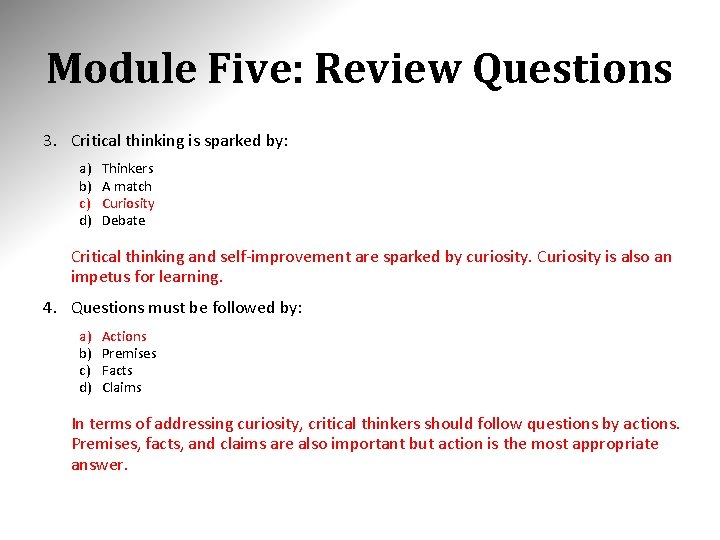 Module Five: Review Questions 3. Critical thinking is sparked by: a) b) c) d)