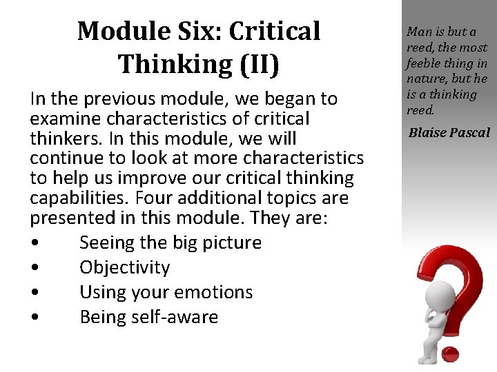 Module Six: Critical Thinking (II) In the previous module, we began to examine characteristics