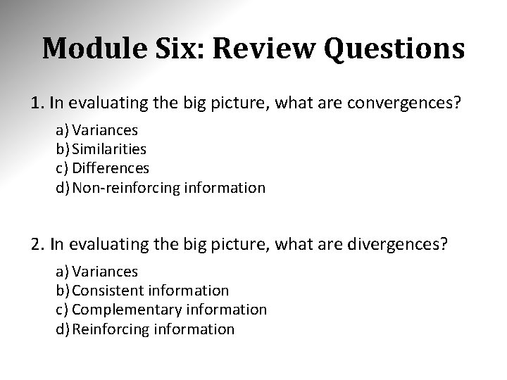 Module Six: Review Questions 1. In evaluating the big picture, what are convergences? a)