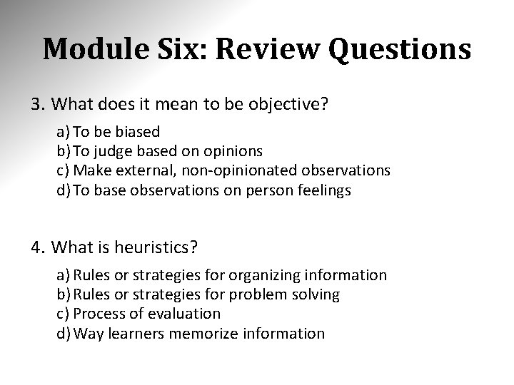 Module Six: Review Questions 3. What does it mean to be objective? a) To