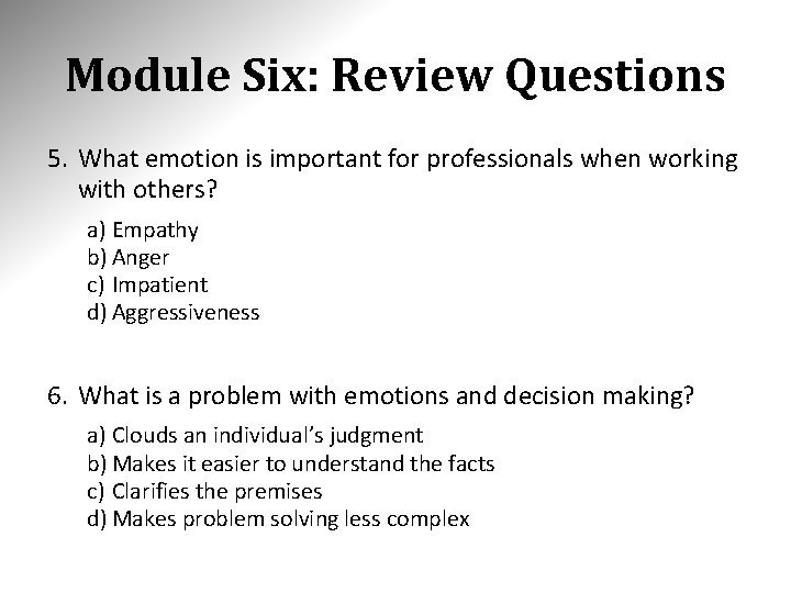 Module Six: Review Questions 5. What emotion is important for professionals when working with
