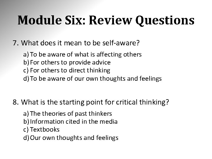 Module Six: Review Questions 7. What does it mean to be self-aware? a) To