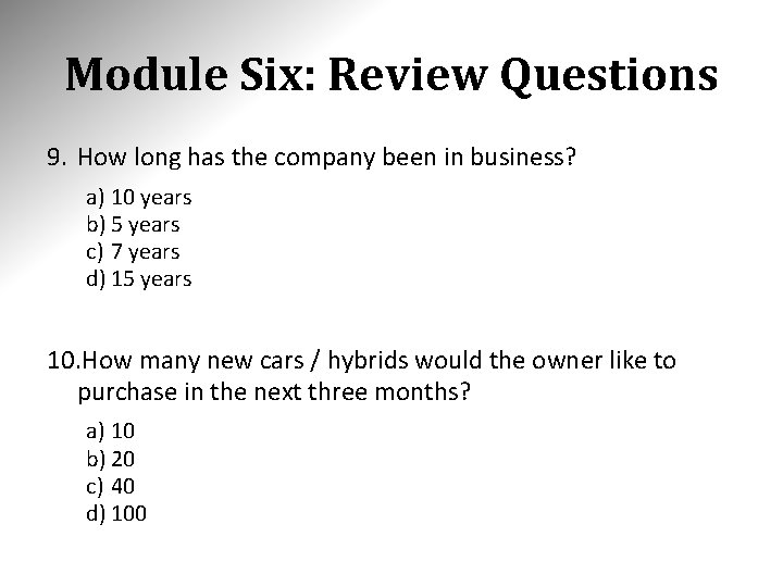 Module Six: Review Questions 9. How long has the company been in business? a)