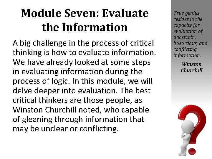 Module Seven: Evaluate the Information A big challenge in the process of critical thinking