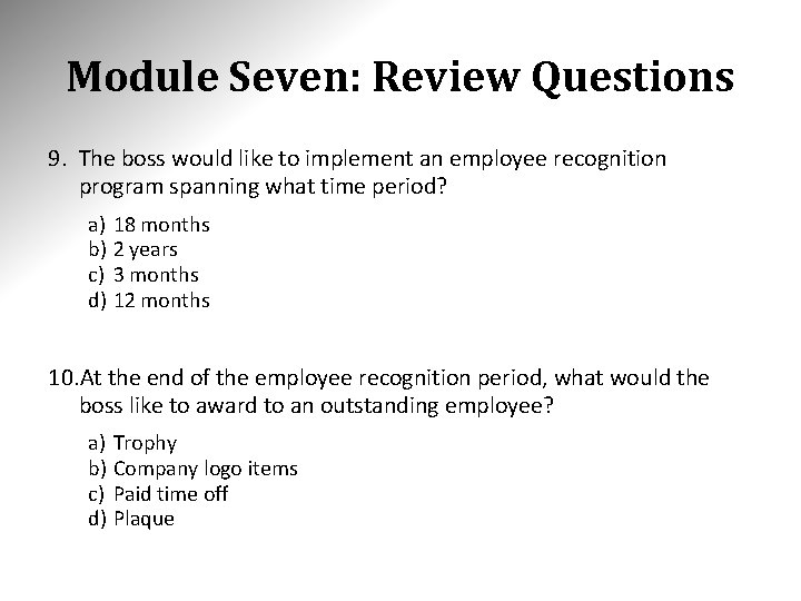 Module Seven: Review Questions 9. The boss would like to implement an employee recognition