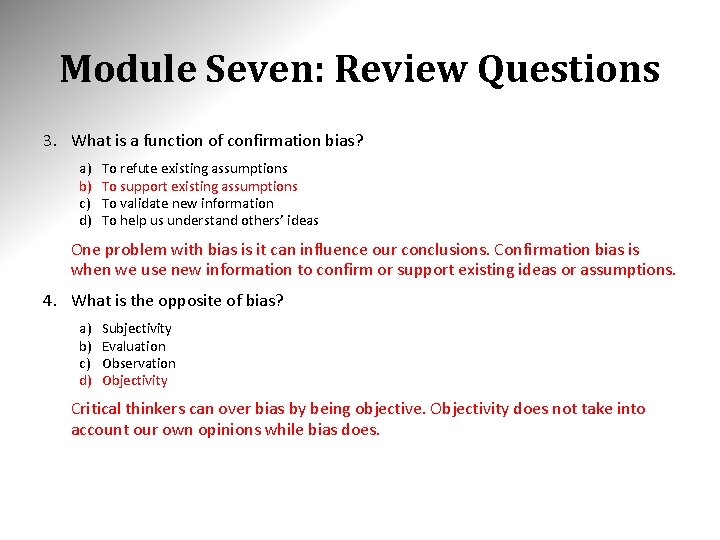 Module Seven: Review Questions 3. What is a function of confirmation bias? a) b)
