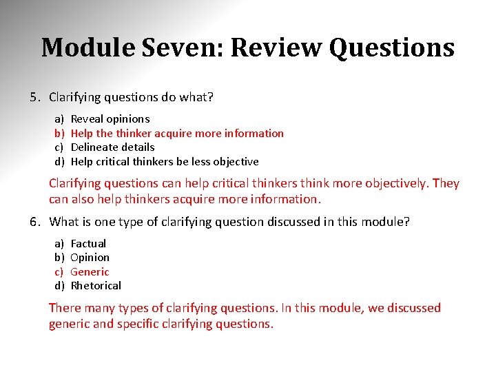 Module Seven: Review Questions 5. Clarifying questions do what? a) b) c) d) Reveal