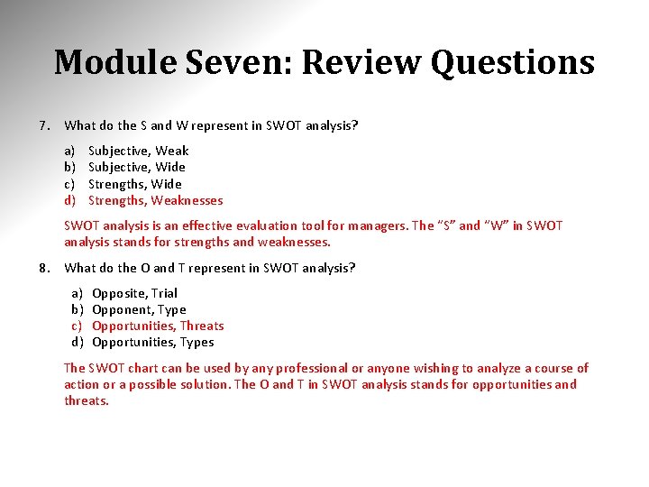 Module Seven: Review Questions 7. What do the S and W represent in SWOT