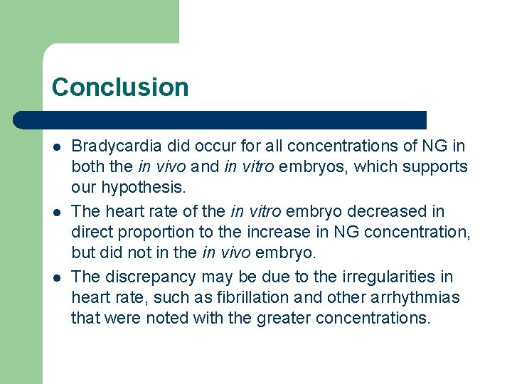 Conclusion l l l Bradycardia did occur for all concentrations of NG in both