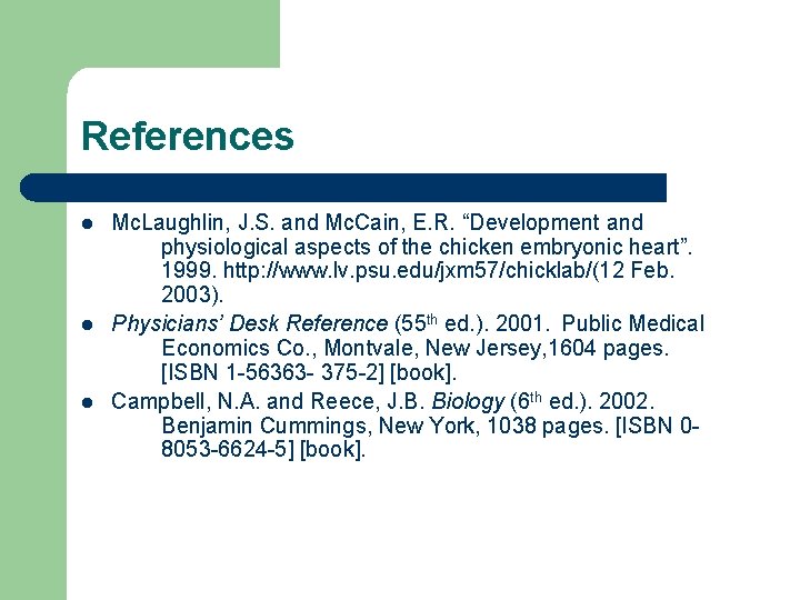 References l l l Mc. Laughlin, J. S. and Mc. Cain, E. R. “Development