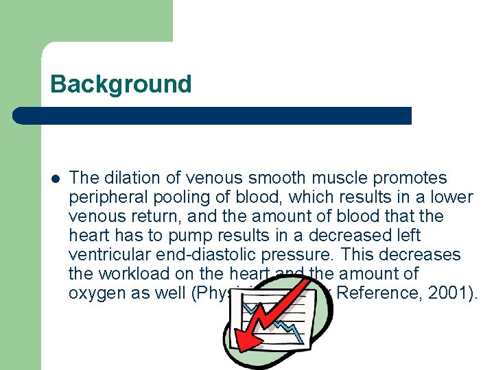 Background l The dilation of venous smooth muscle promotes peripheral pooling of blood, which