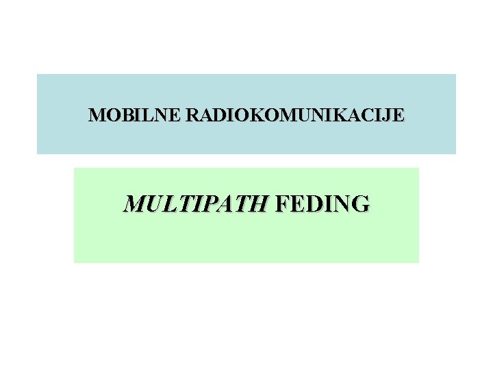 MOBILNE RADIOKOMUNIKACIJE MULTIPATH FEDING 