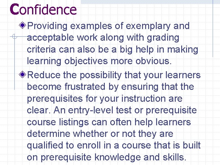 Confidence Providing examples of exemplary and acceptable work along with grading criteria can also