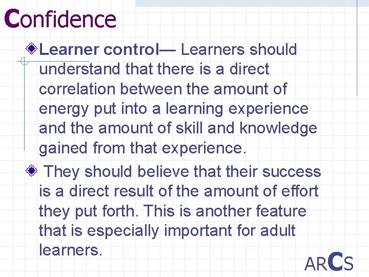 Confidence Learner control— Learners should understand that there is a direct correlation between the