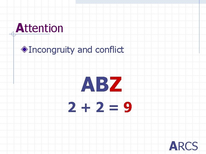 Attention Incongruity and conflict ABZ 2+2=9 ARCS 