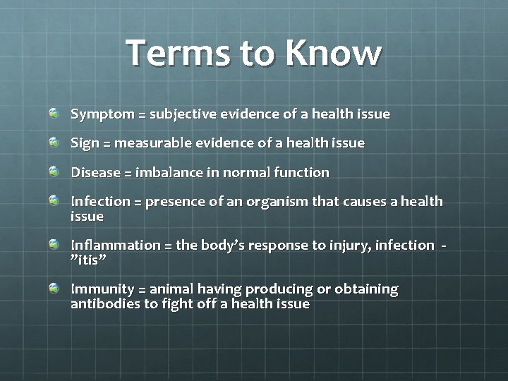 Terms to Know Symptom = subjective evidence of a health issue Sign = measurable
