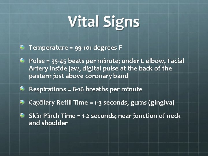 Vital Signs Temperature = 99 -101 degrees F Pulse = 35 -45 beats per