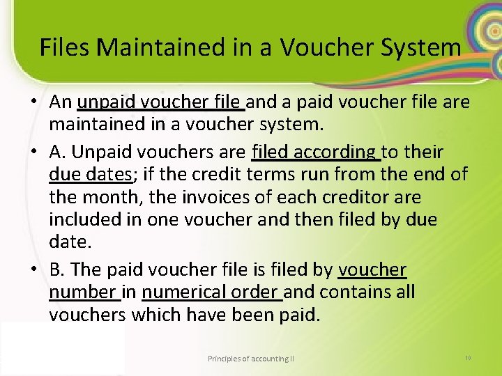 Files Maintained in a Voucher System • An unpaid voucher file and a paid