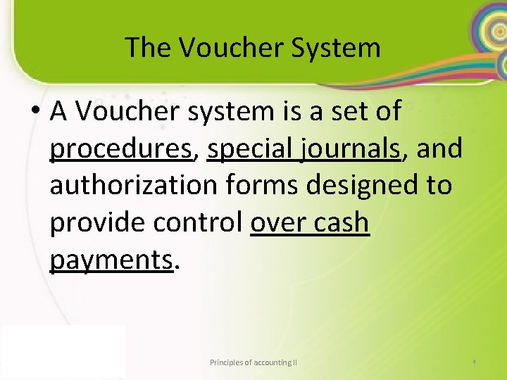 The Voucher System • A Voucher system is a set of procedures, special journals,