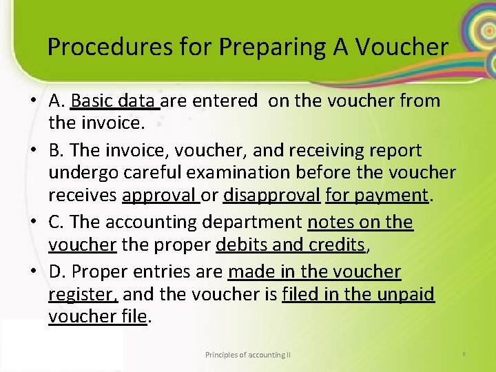 Procedures for Preparing A Voucher • A. Basic data are entered on the voucher