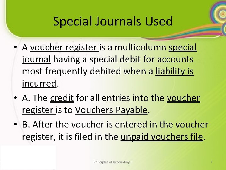 Special Journals Used • A voucher register is a multicolumn special journal having a